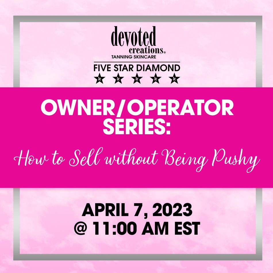 Owner/Operator Series: How to Sell Without Being Pushy